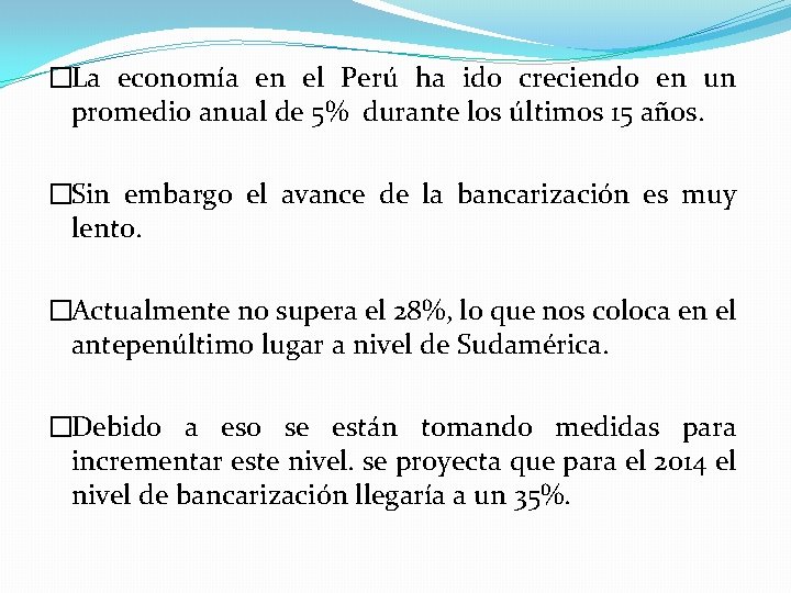 �La economía en el Perú ha ido creciendo en un promedio anual de 5%