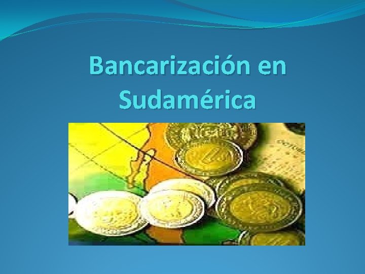 Bancarización en Sudamérica 