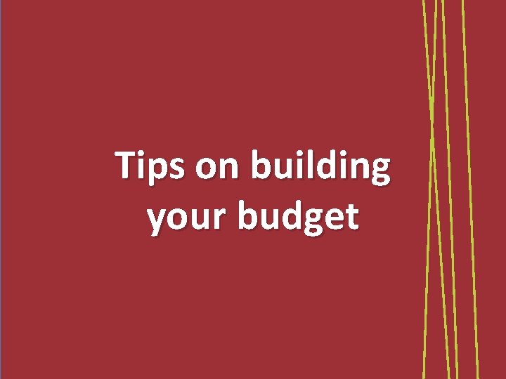 Tips on building your budget 