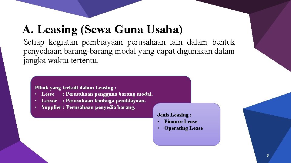 A. Leasing (Sewa Guna Usaha) Setiap kegiatan pembiayaan perusahaan lain dalam bentuk penyediaan barang-barang