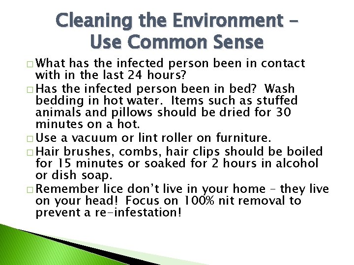 Cleaning the Environment – Use Common Sense � What has the infected person been