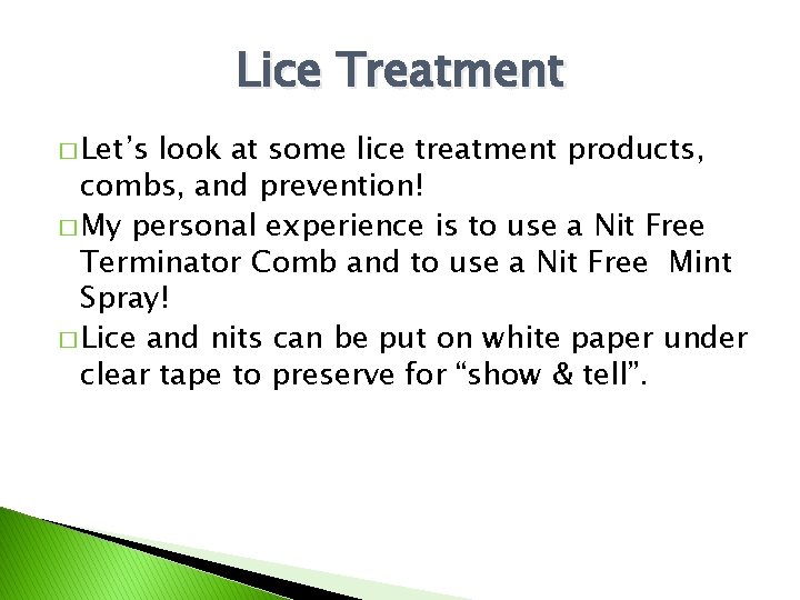 Lice Treatment � Let’s look at some lice treatment products, combs, and prevention! �