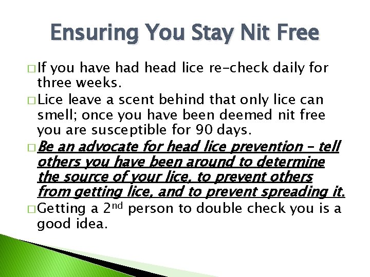 Ensuring You Stay Nit Free � If you have had head lice re-check daily