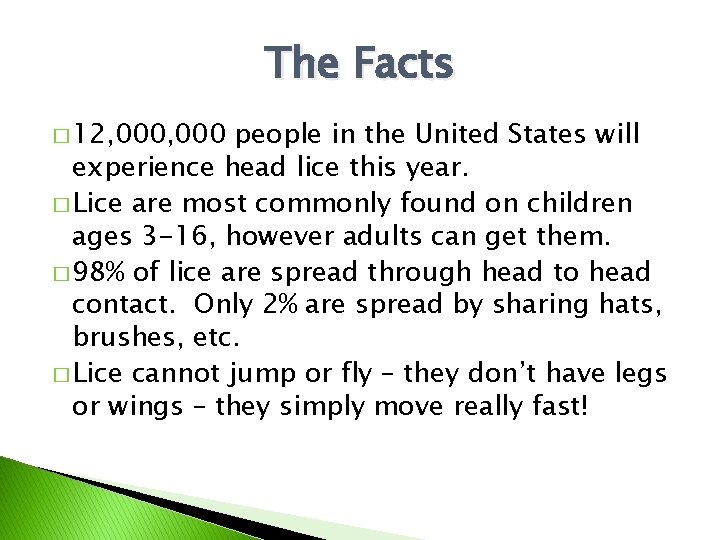The Facts � 12, 000 people in the United States will experience head lice