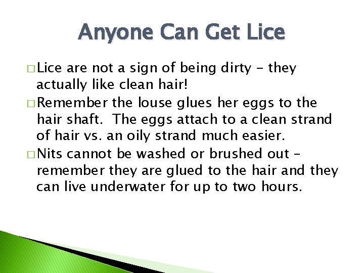 Anyone Can Get Lice � Lice are not a sign of being dirty -