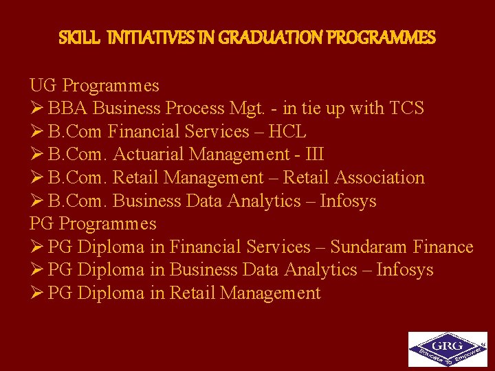 SKILL INITIATIVES IN GRADUATION PROGRAMMES UG Programmes Ø BBA Business Process Mgt. - in
