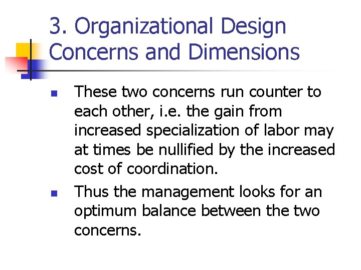 3. Organizational Design Concerns and Dimensions n n These two concerns run counter to