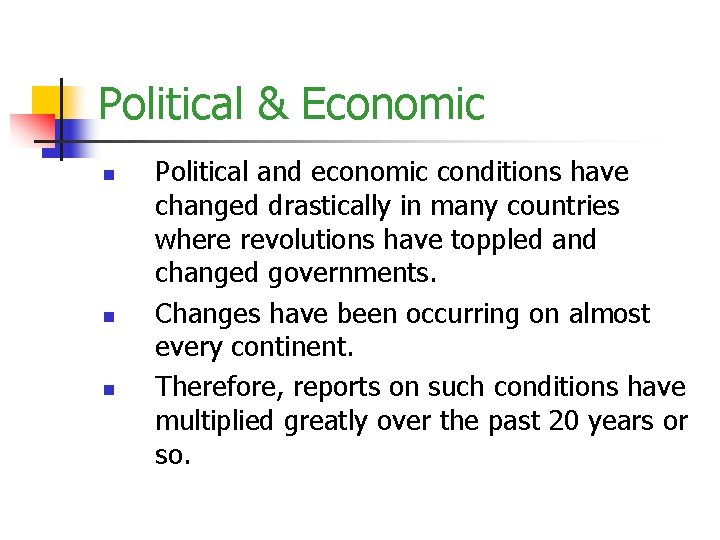 Political & Economic n n n Political and economic conditions have changed drastically in