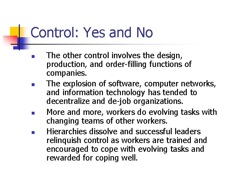 Control: Yes and No n n The other control involves the design, production, and