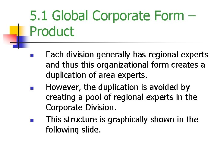 5. 1 Global Corporate Form – Product n n n Each division generally has