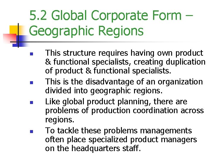 5. 2 Global Corporate Form – Geographic Regions n n This structure requires having