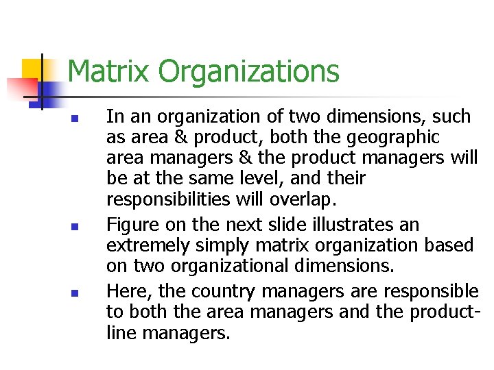 Matrix Organizations n n n In an organization of two dimensions, such as area