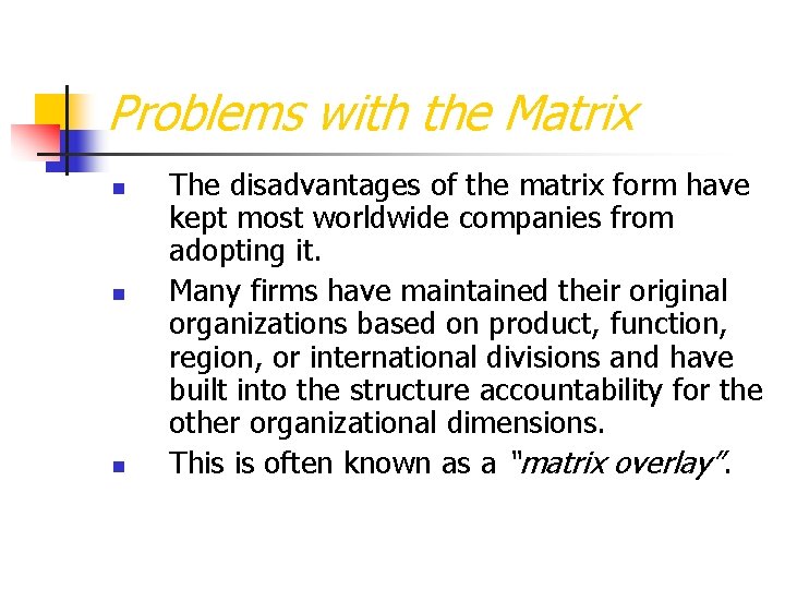 Problems with the Matrix n n n The disadvantages of the matrix form have