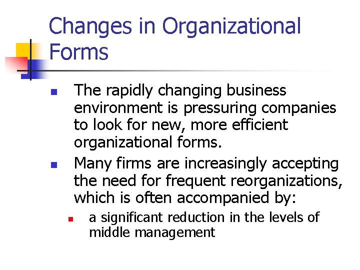 Changes in Organizational Forms The rapidly changing business environment is pressuring companies to look