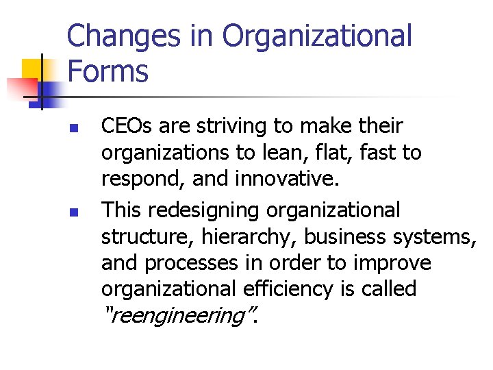Changes in Organizational Forms n n CEOs are striving to make their organizations to
