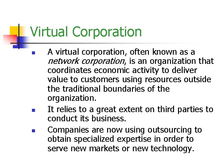 Virtual Corporation n A virtual corporation, often known as a network corporation, is an