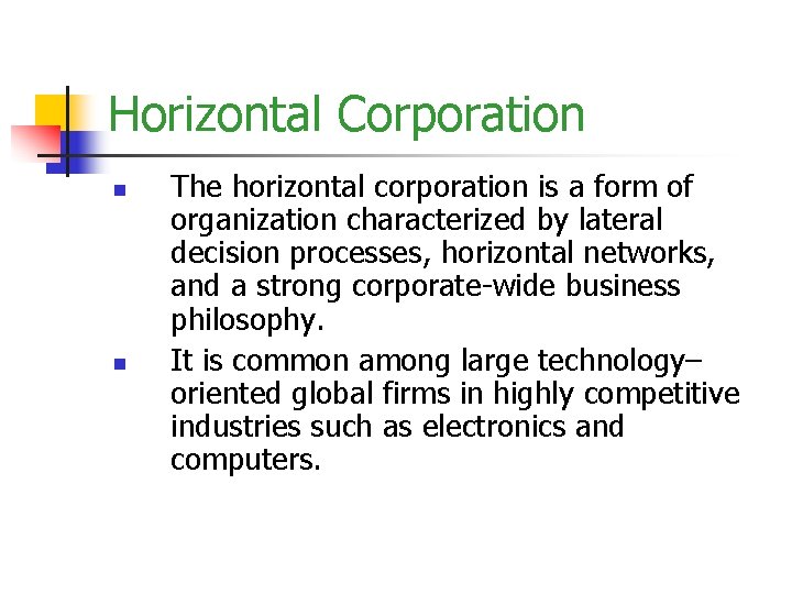 Horizontal Corporation n n The horizontal corporation is a form of organization characterized by