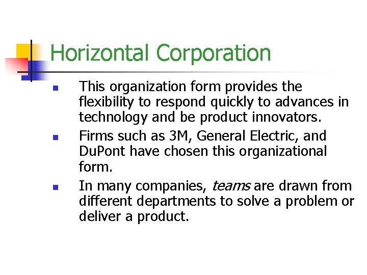 Horizontal Corporation n This organization form provides the flexibility to respond quickly to advances