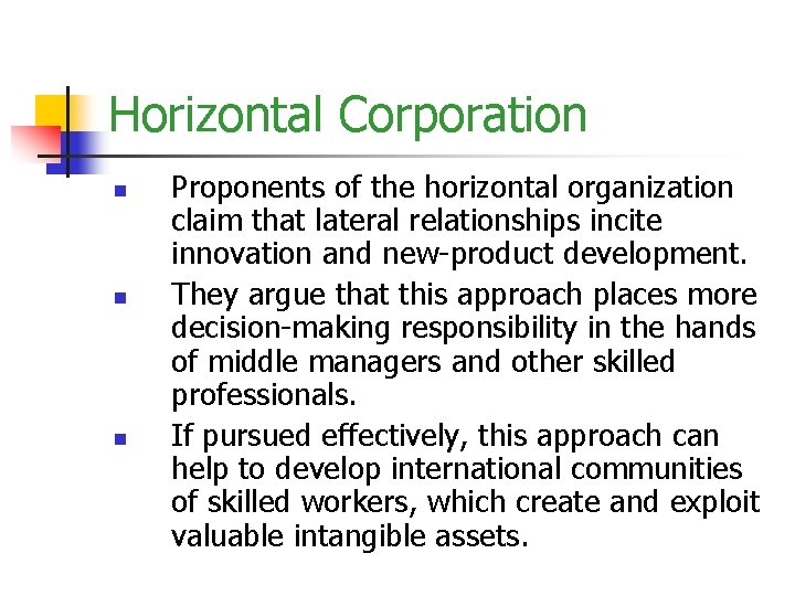 Horizontal Corporation n Proponents of the horizontal organization claim that lateral relationships incite innovation