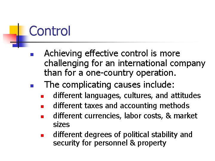 Control Achieving effective control is more challenging for an international company than for a