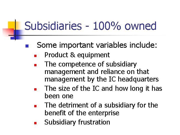 Subsidiaries - 100% owned Some important variables include: n n n Product & equipment