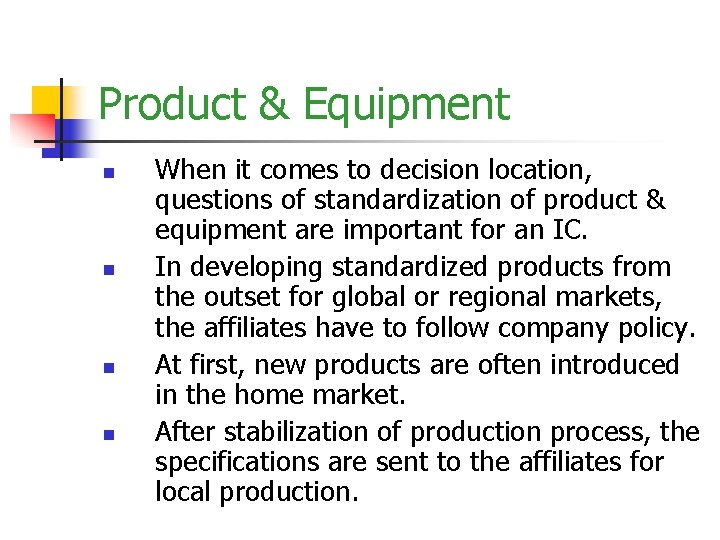 Product & Equipment n n When it comes to decision location, questions of standardization