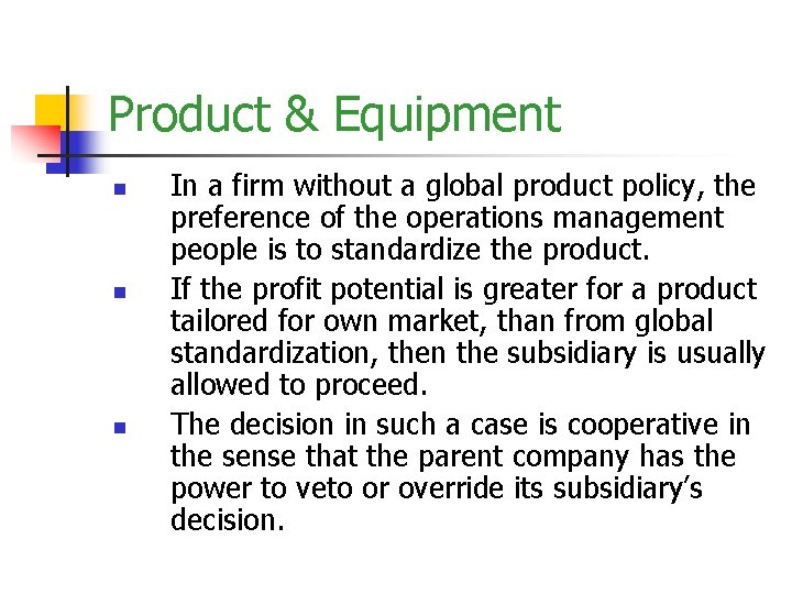 Product & Equipment n n n In a firm without a global product policy,