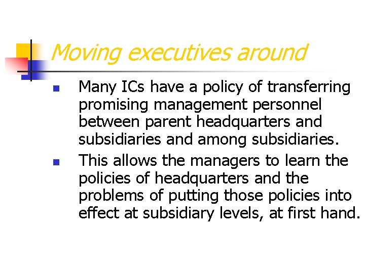Moving executives around n n Many ICs have a policy of transferring promising management