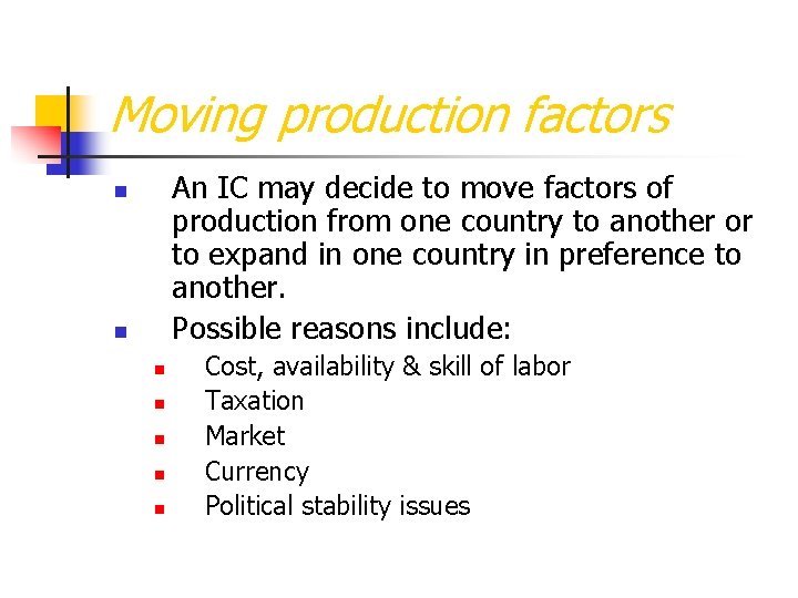 Moving production factors An IC may decide to move factors of production from one