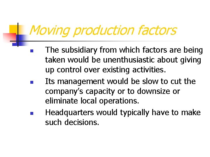Moving production factors n n n The subsidiary from which factors are being taken