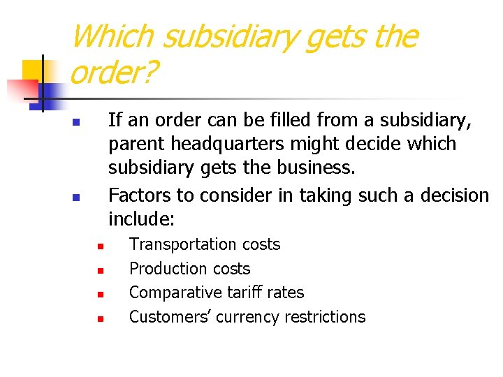 Which subsidiary gets the order? If an order can be filled from a subsidiary,