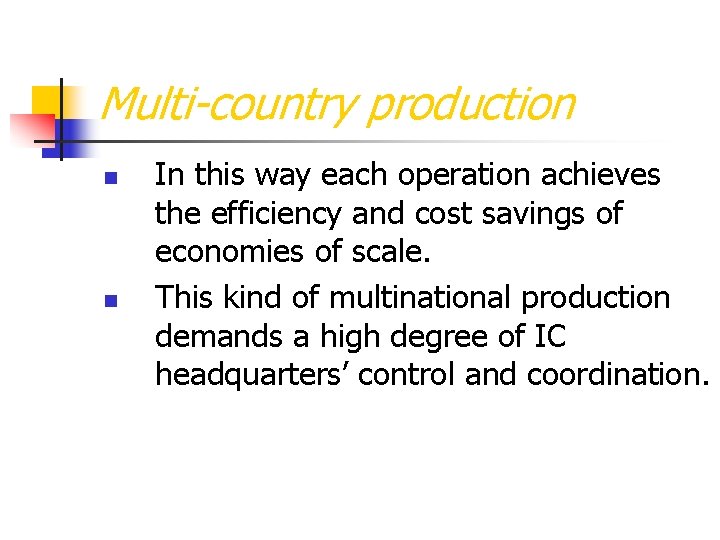 Multi-country production n n In this way each operation achieves the efficiency and cost