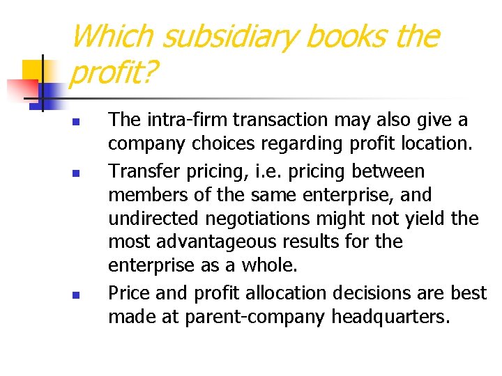 Which subsidiary books the profit? n n n The intra-firm transaction may also give