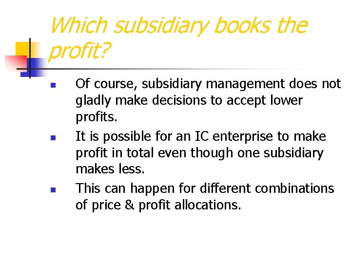 Which subsidiary books the profit? n n n Of course, subsidiary management does not