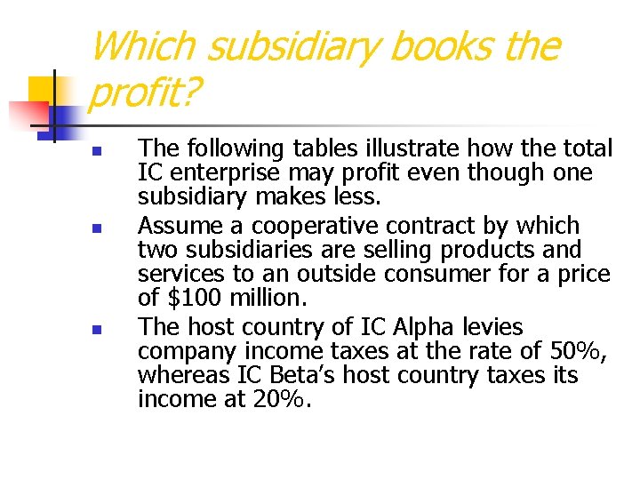 Which subsidiary books the profit? n n n The following tables illustrate how the