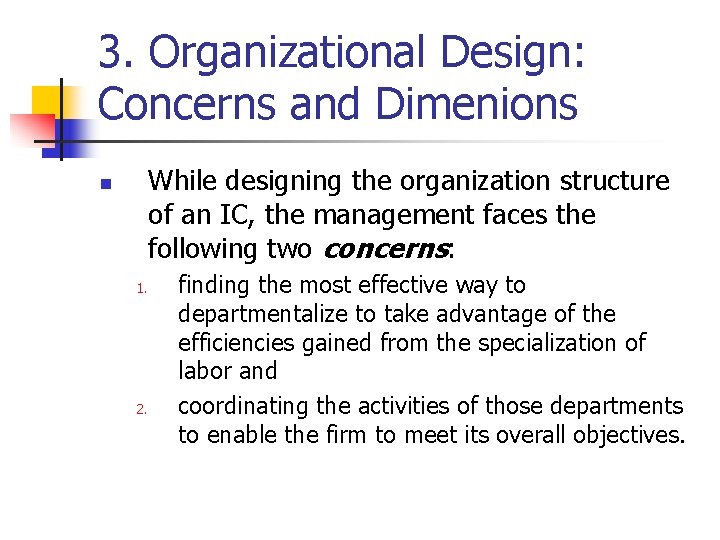 3. Organizational Design: Concerns and Dimenions While designing the organization structure of an IC,