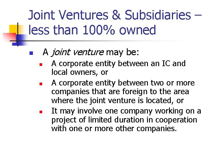 Joint Ventures & Subsidiaries – less than 100% owned A joint venture may be: