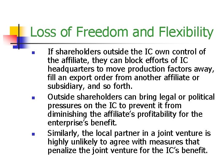 Loss of Freedom and Flexibility n n n If shareholders outside the IC own