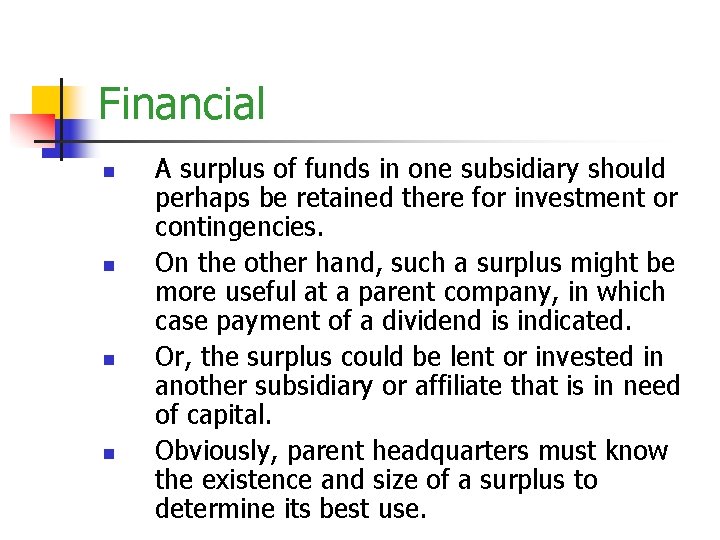 Financial n n A surplus of funds in one subsidiary should perhaps be retained