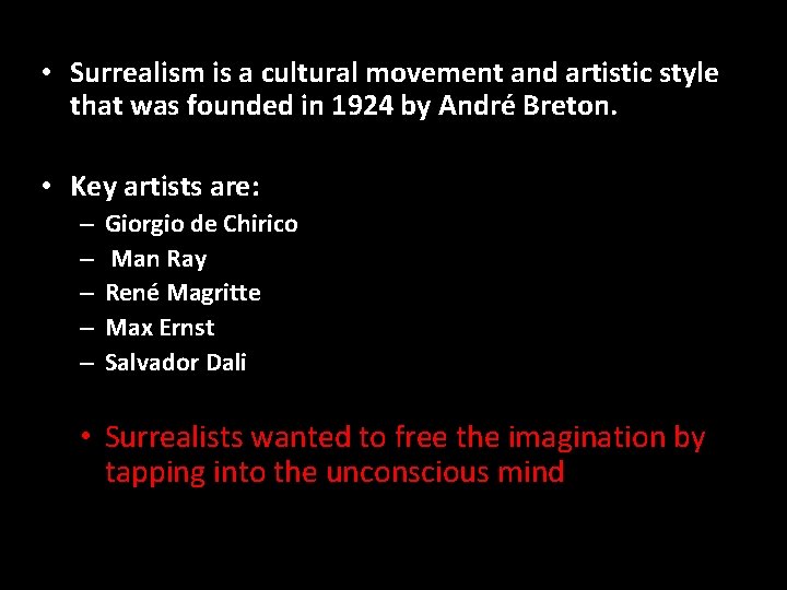  • Surrealism is a cultural movement and artistic style that was founded in
