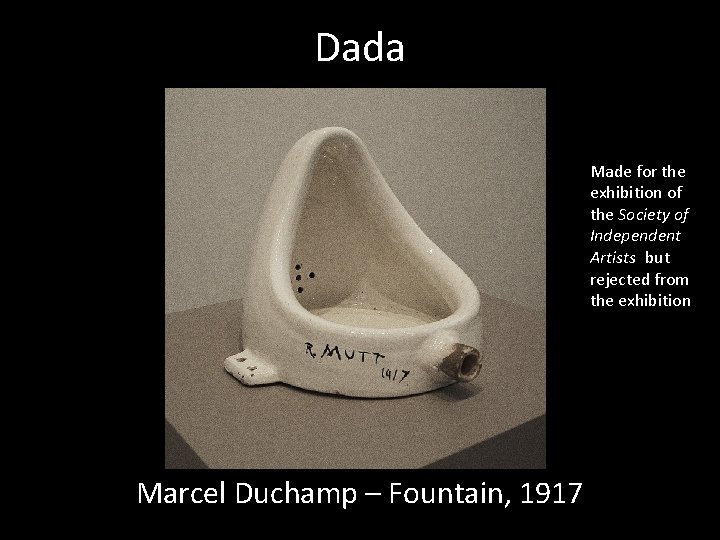 Dada Made for the exhibition of the Society of Independent Artists but rejected from