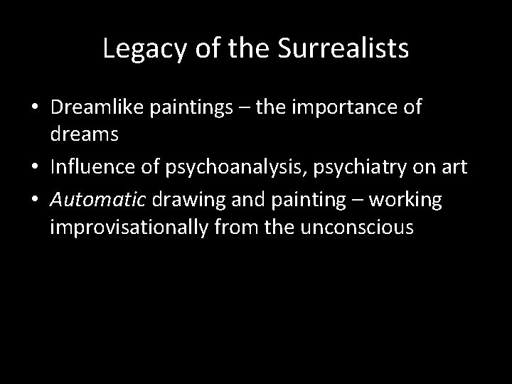 Legacy of the Surrealists • Dreamlike paintings – the importance of dreams • Influence
