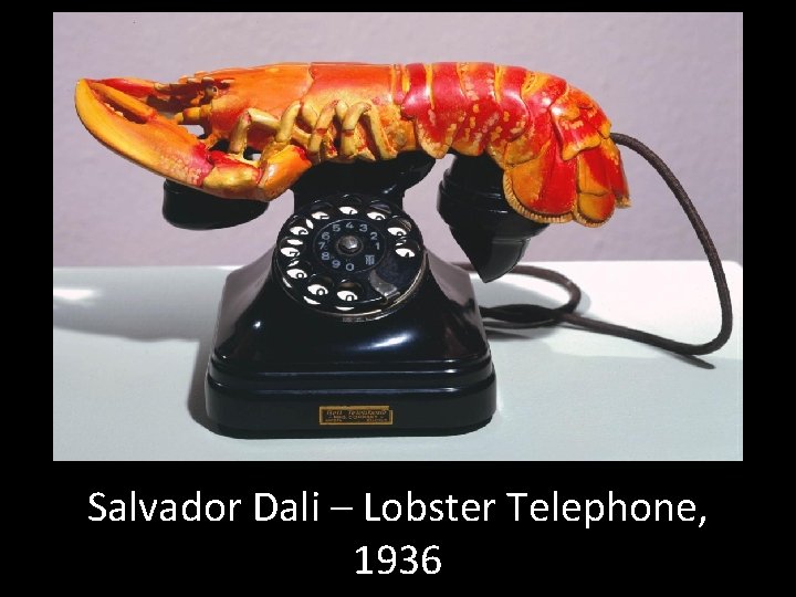 Salvador Dali – Lobster Telephone, 1936 
