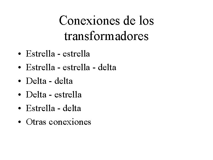 Conexiones de los transformadores • • • Estrella - estrella - delta Delta -