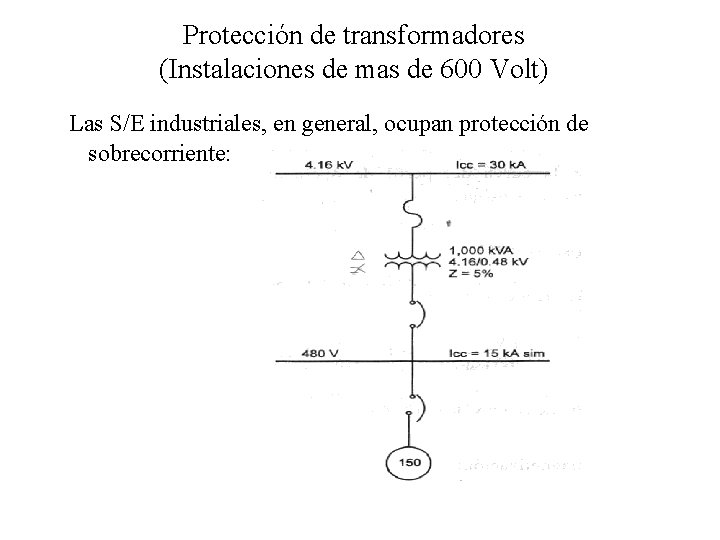 Protección de transformadores (Instalaciones de mas de 600 Volt) Las S/E industriales, en general,