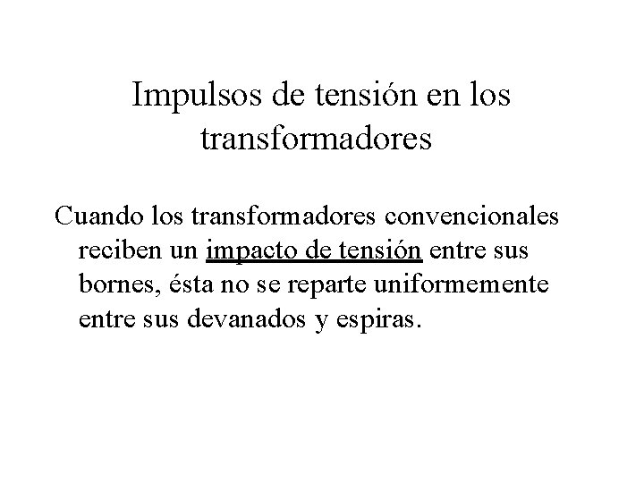 Impulsos de tensión en los transformadores Cuando los transformadores convencionales reciben un impacto de