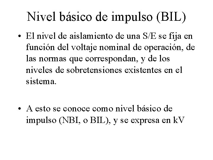 Nivel básico de impulso (BIL) • El nivel de aislamiento de una S/E se