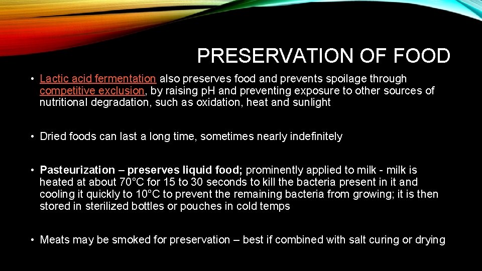 PRESERVATION OF FOOD • Lactic acid fermentation also preserves food and prevents spoilage through