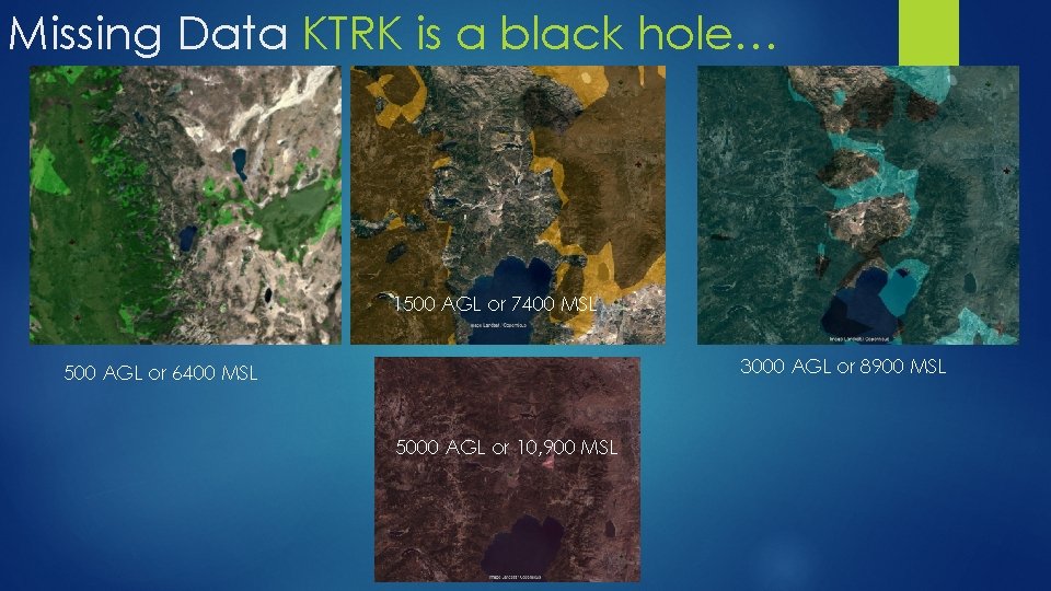 Missing Data KTRK is a black hole… 1500 AGL or 7400 MSL 3000 AGL