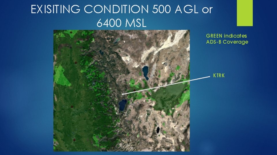 EXISITING CONDITION 500 AGL or 6400 MSL GREEN indicates ADS-B Coverage KTRK 
